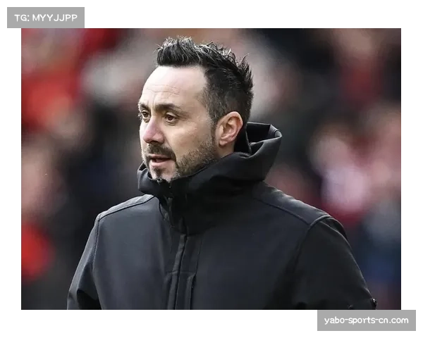 布莱顿近十三轮仅一胜 德泽尔比临场调整面临考验